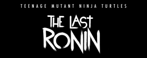 Neues Turtles Spiel angekündigt: TMNT: The Last Ronin ist in der Mache